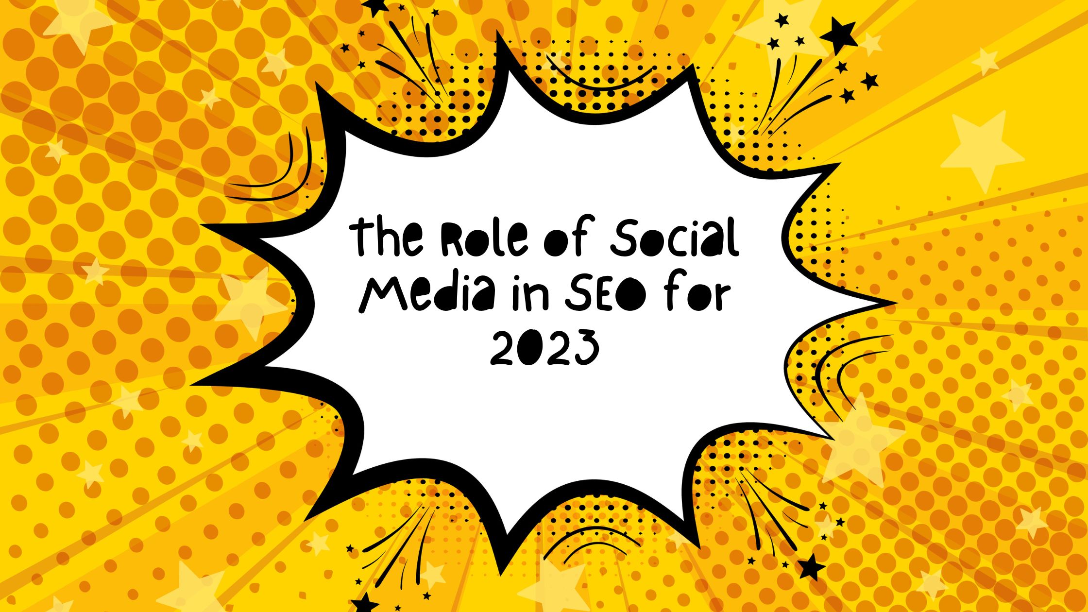 The Role of Social Media in SEO for 2023
