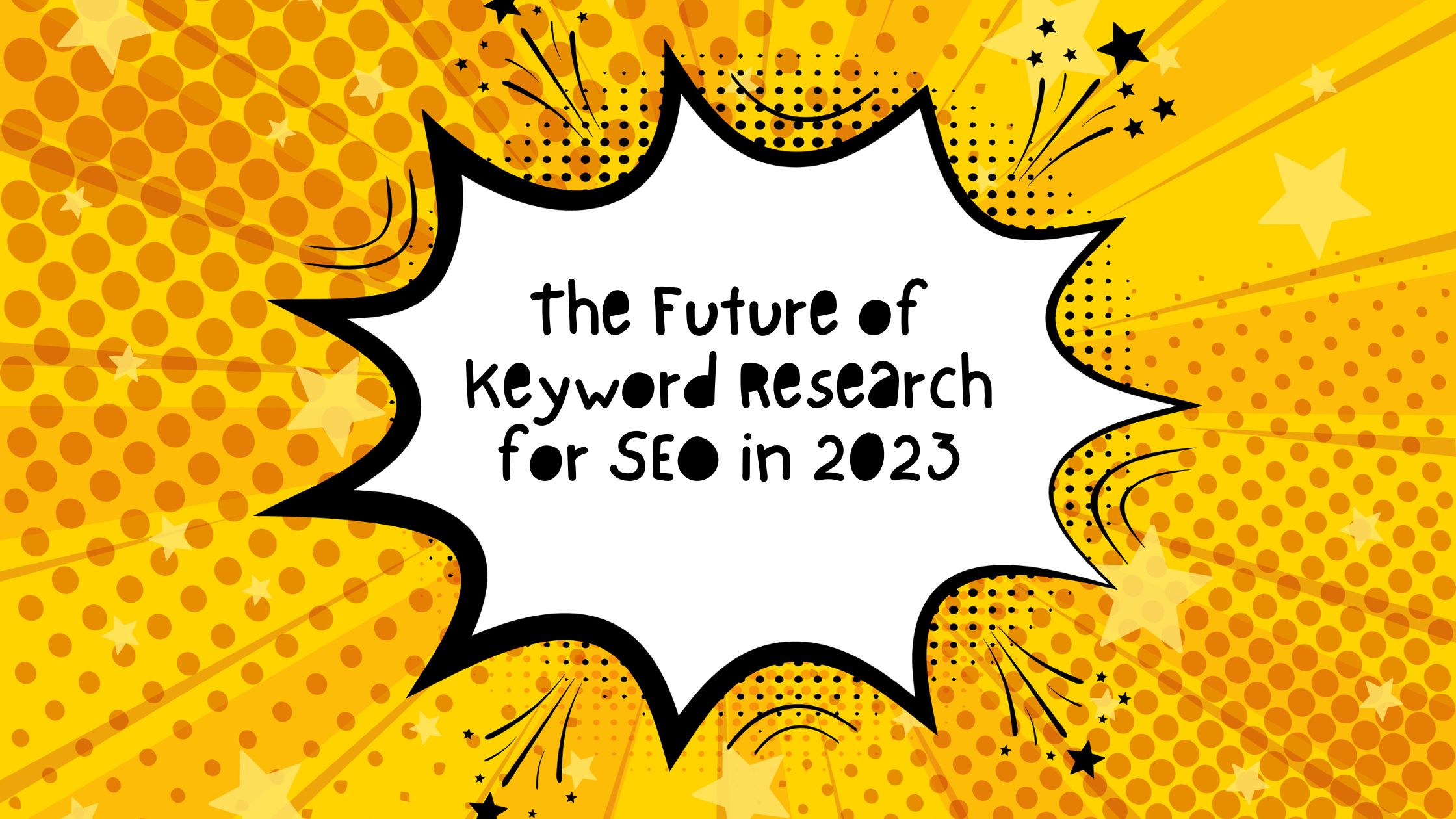 The Future of Keyword Research for SEO in 2023